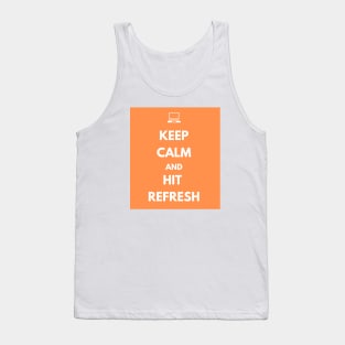 Keep Calm And Hit Refresh Tank Top